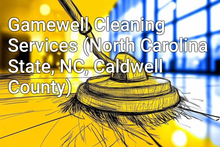 Gamewell Cleaning Services (North Carolina State, NC, Caldwell County)