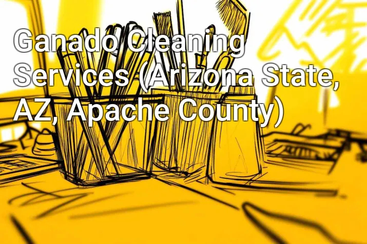 Ganado Cleaning Services (Arizona State, AZ, Apache County)