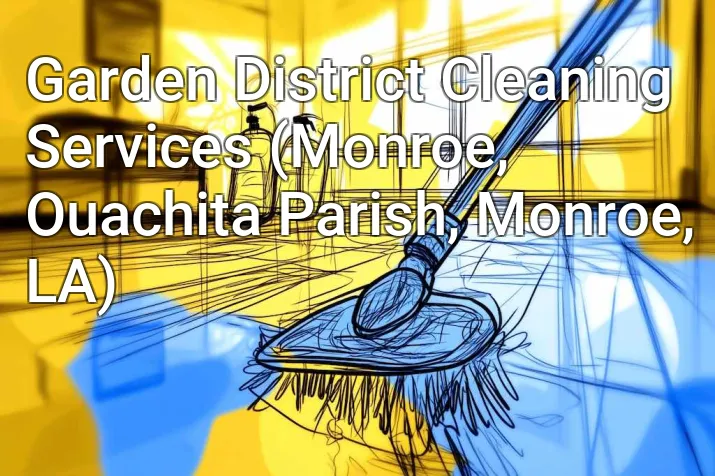 Garden District Cleaning Services (Monroe, Ouachita Parish, Monroe, LA)