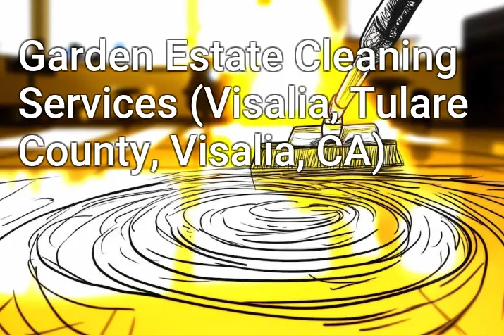 Garden Estate Cleaning Services (Visalia, Tulare County, Visalia, CA)