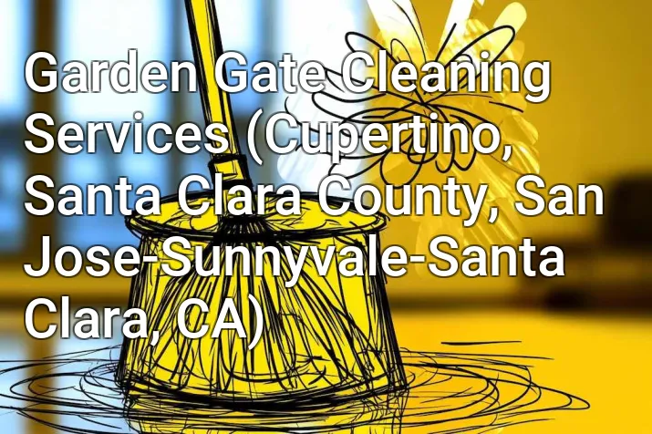 Garden Gate Cleaning Services (Cupertino, Santa Clara County, San Jose-Sunnyvale-Santa Clara, CA)