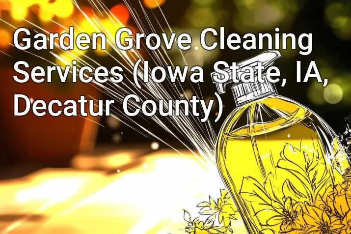 Garden Grove Cleaning Services (Iowa State, IA, Decatur County)