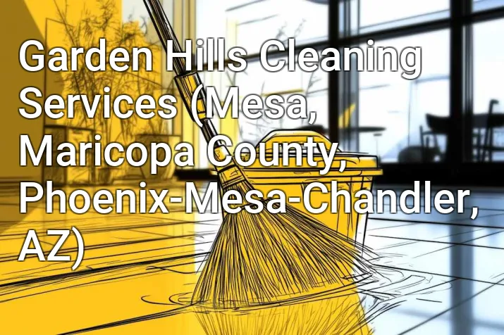 Garden Hills Cleaning Services (Mesa, Maricopa County, Phoenix-Mesa-Chandler, AZ)