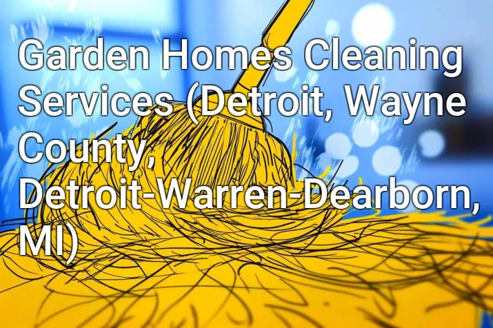 Garden Homes Cleaning Services (Detroit, Wayne County, Detroit-Warren-Dearborn, MI)