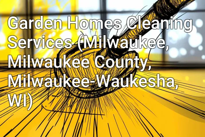 Garden Homes Cleaning Services (Milwaukee, Milwaukee County, Milwaukee-Waukesha, WI)