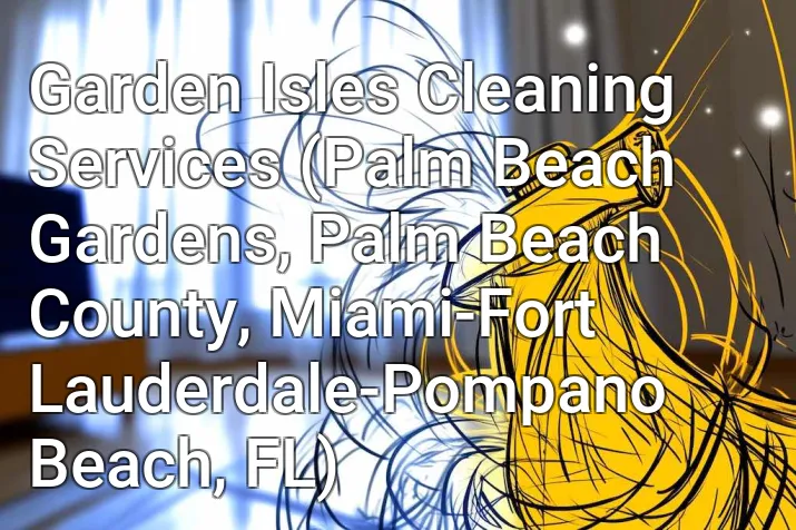 Garden Isles Cleaning Services (Palm Beach Gardens, Palm Beach County, Miami-Fort Lauderdale-Pompano Beach, FL)