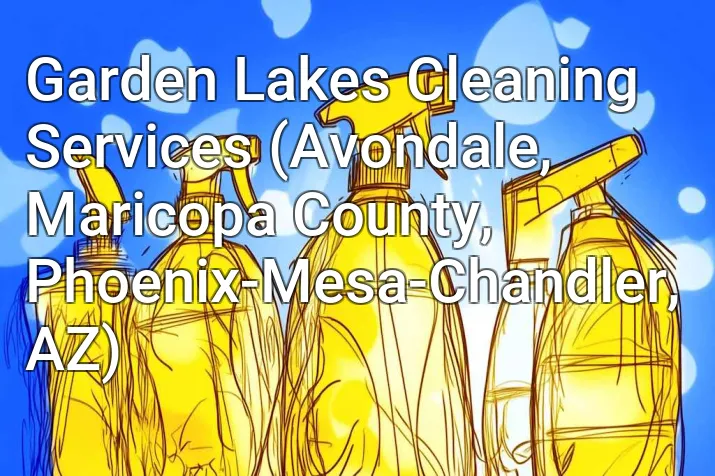 Garden Lakes Cleaning Services (Avondale, Maricopa County, Phoenix-Mesa-Chandler, AZ)