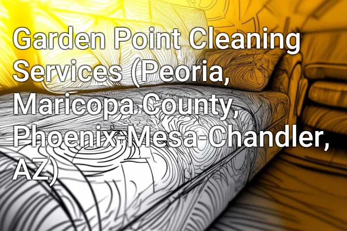 Garden Point Cleaning Services (Peoria, Maricopa County, Phoenix-Mesa-Chandler, AZ)