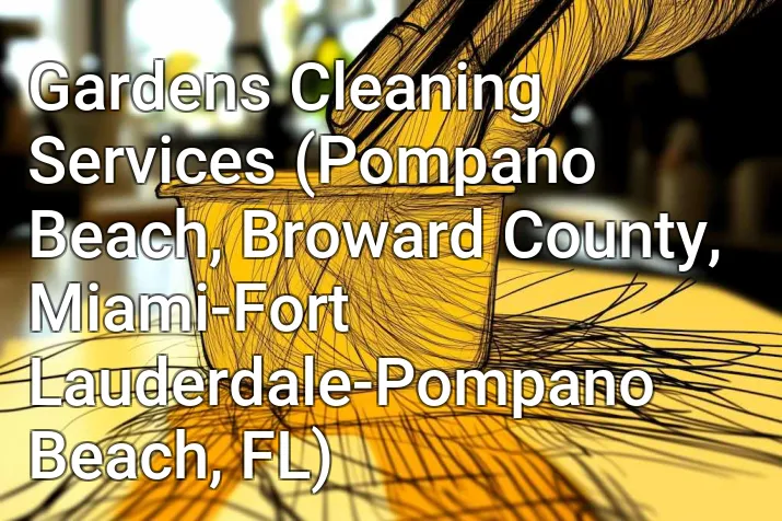 Gardens Cleaning Services (Pompano Beach, Broward County, Miami-Fort Lauderdale-Pompano Beach, FL)