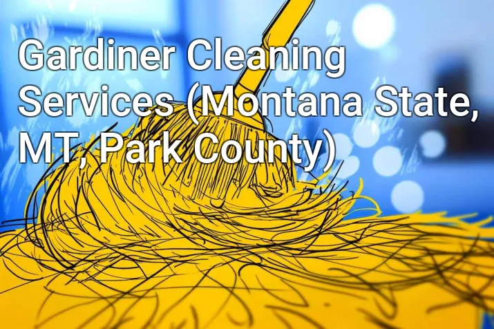 Gardiner Cleaning Services (Montana State, MT, Park County)