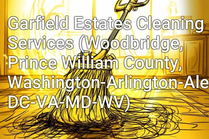 Garfield Estates Cleaning Services (Woodbridge, Prince William County, Washington-Arlington-Alexandria, DC-VA-MD-WV)