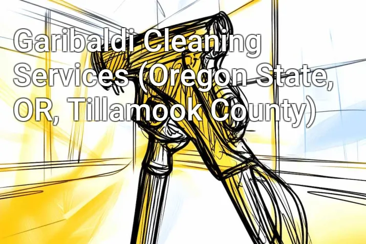 Garibaldi Cleaning Services (Oregon State, OR, Tillamook County)