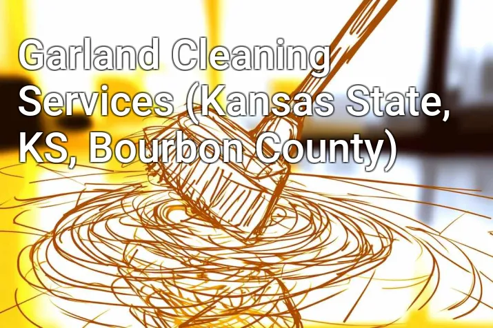 Garland Cleaning Services (Kansas State, KS, Bourbon County)