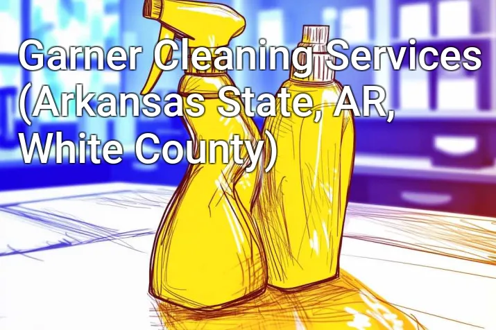 Garner Cleaning Services (Arkansas State, AR, White County)