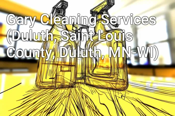 Gary Cleaning Services (Duluth, Saint Louis County, Duluth, MN-WI)