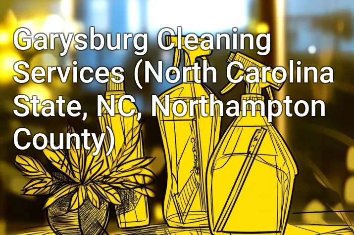 Garysburg Cleaning Services (North Carolina State, NC, Northampton County)
