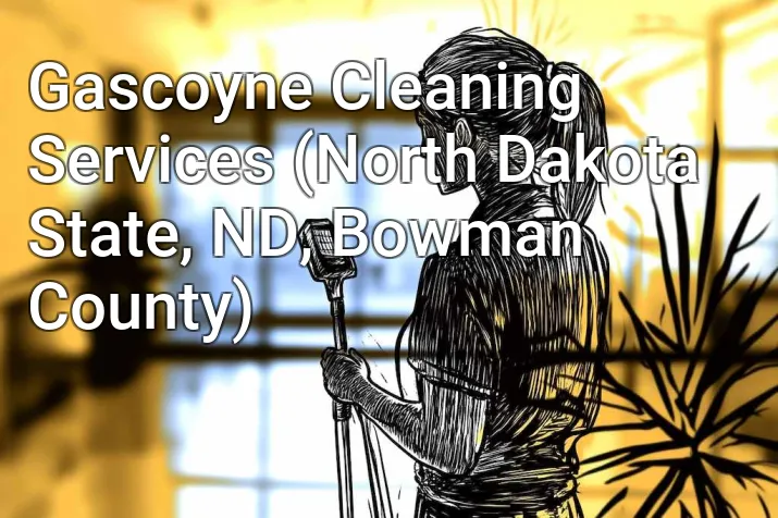 Gascoyne Cleaning Services (North Dakota State, ND, Bowman County)