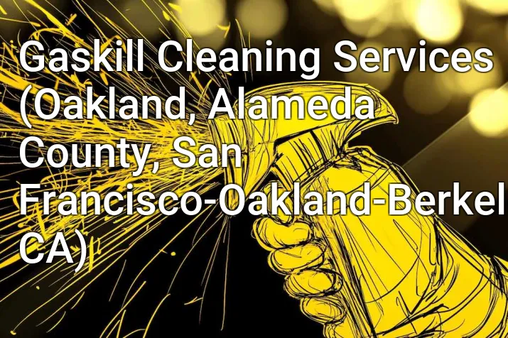 Gaskill Cleaning Services (Oakland, Alameda County, San Francisco-Oakland-Berkeley, CA)
