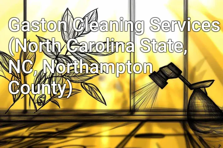 Gaston Cleaning Services (North Carolina State, NC, Northampton County)