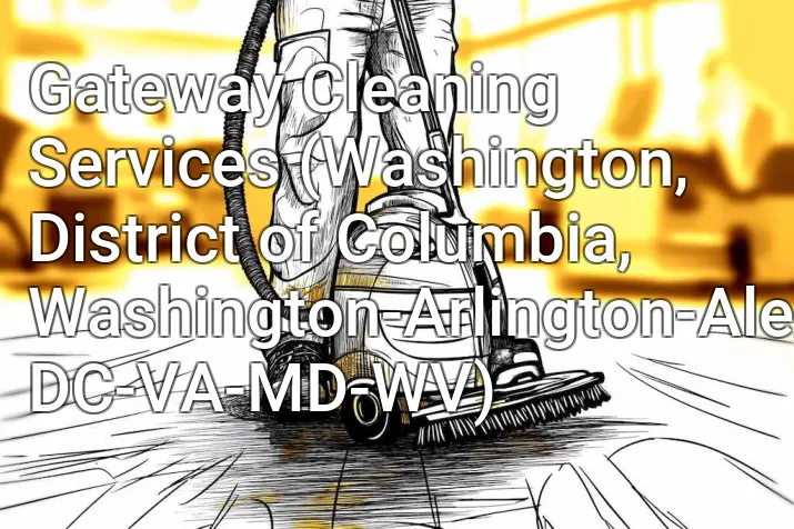 Gateway Cleaning Services (Washington, District of Columbia, Washington-Arlington-Alexandria, DC-VA-MD-WV)