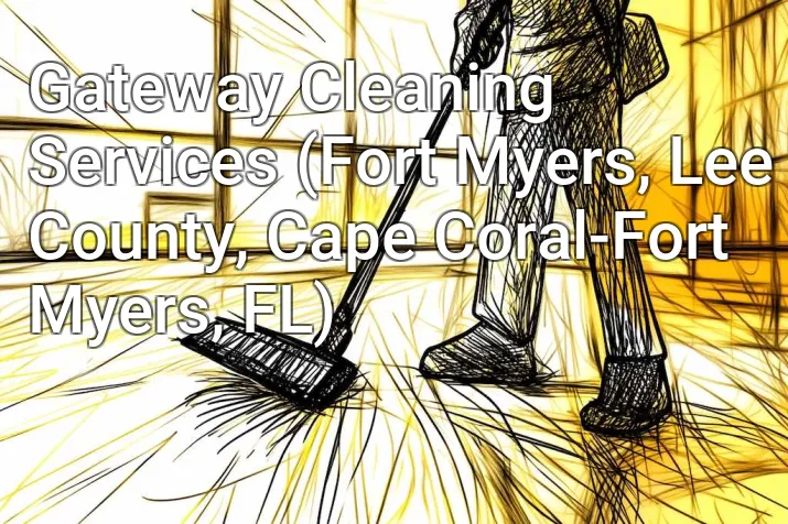 Gateway Cleaning Services (Fort Myers, Lee County, Cape Coral-Fort Myers, FL)