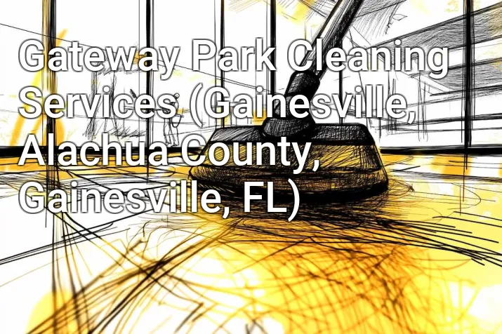 Gateway Park Cleaning Services (Gainesville, Alachua County, Gainesville, FL)