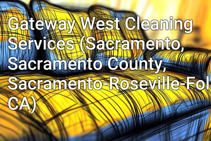 Gateway West Cleaning Services (Sacramento, Sacramento County, Sacramento-Roseville-Folsom, CA)