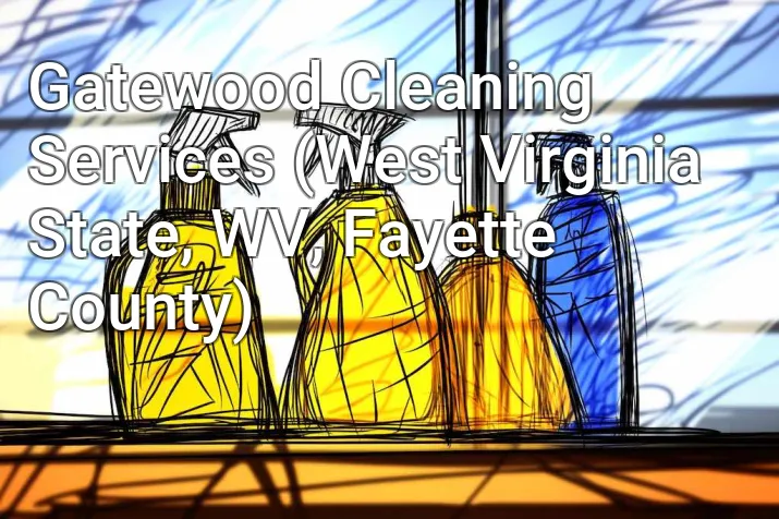 Gatewood Cleaning Services (West Virginia State, WV, Fayette County)