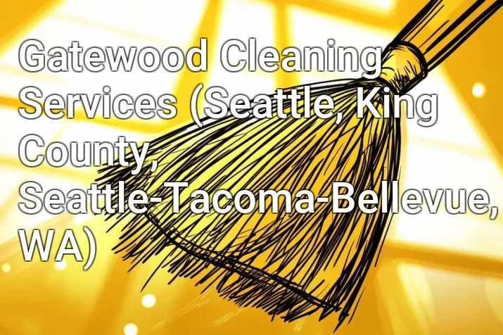 Gatewood Cleaning Services (Seattle, King County, Seattle-Tacoma-Bellevue, WA)
