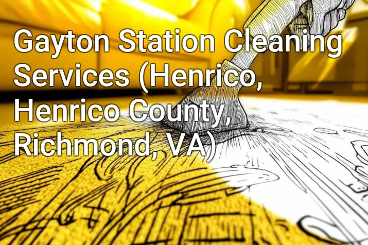 Gayton Station Cleaning Services (Henrico, Henrico County, Richmond, VA)