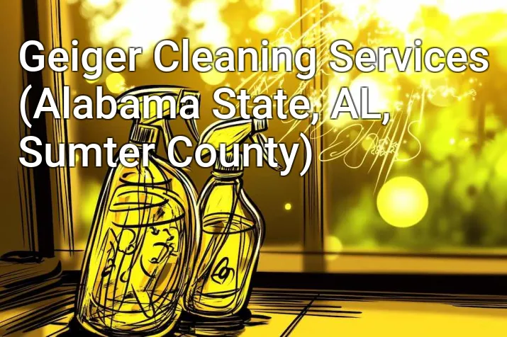 Geiger Cleaning Services (Alabama State, AL, Sumter County)