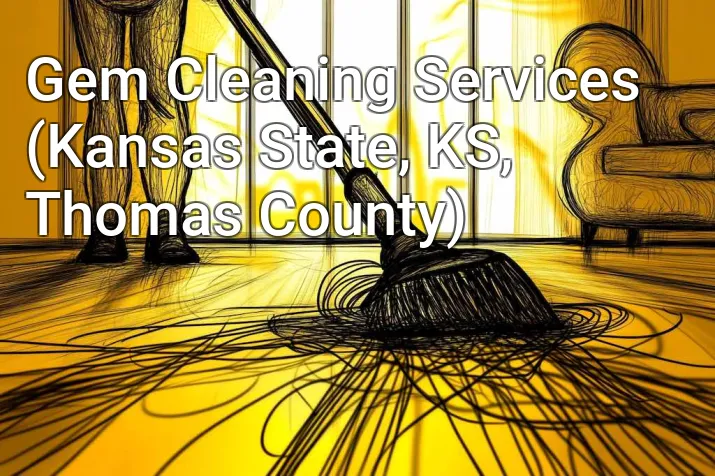 Gem Cleaning Services (Kansas State, KS, Thomas County)
