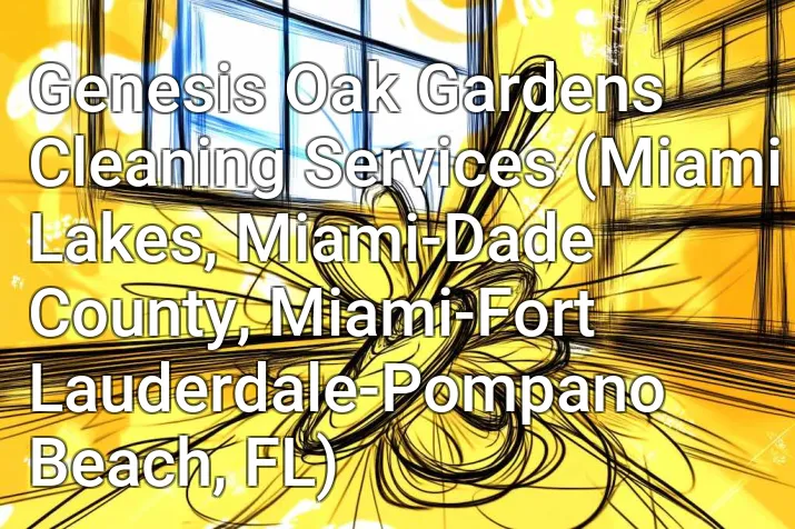 Genesis Oak Gardens Cleaning Services (Miami Lakes, Miami-Dade County, Miami-Fort Lauderdale-Pompano Beach, FL)