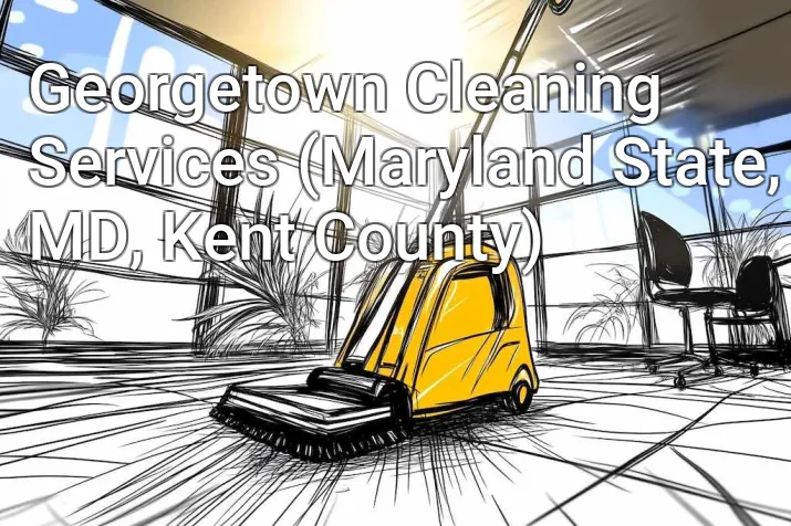 Georgetown Cleaning Services (Maryland State, MD, Kent County)