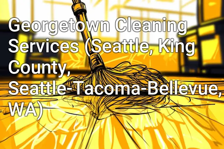 Georgetown Cleaning Services (Seattle, King County, Seattle-Tacoma-Bellevue, WA)