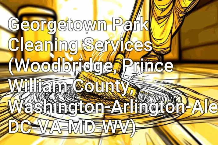 Georgetown Park Cleaning Services (Woodbridge, Prince William County, Washington-Arlington-Alexandria, DC-VA-MD-WV)