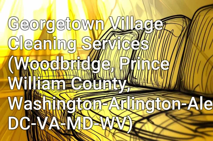 Georgetown Village Cleaning Services (Woodbridge, Prince William County, Washington-Arlington-Alexandria, DC-VA-MD-WV)
