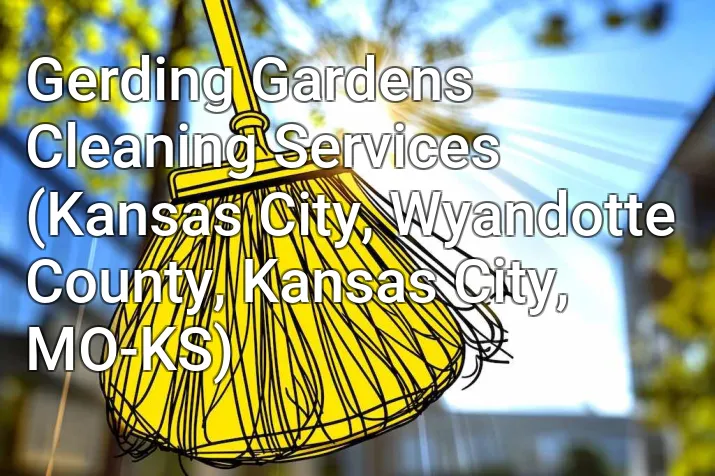 Gerding Gardens Cleaning Services (Kansas City, Wyandotte County, Kansas City, MO-KS)