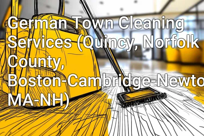 German Town Cleaning Services (Quincy, Norfolk County, Boston-Cambridge-Newton, MA-NH)