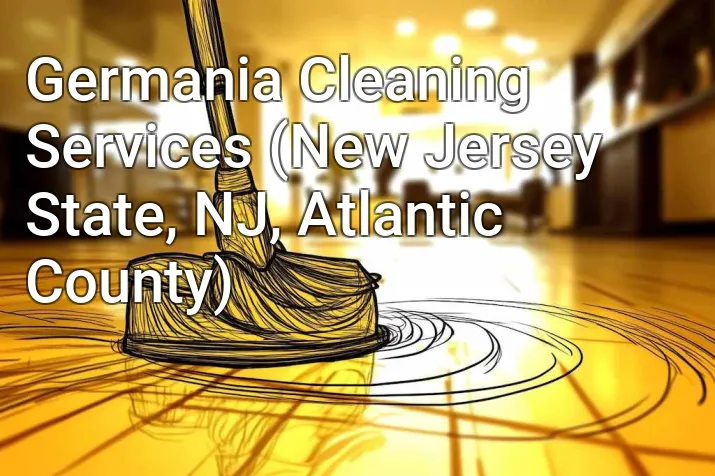 Germania Cleaning Services (New Jersey State, NJ, Atlantic County)