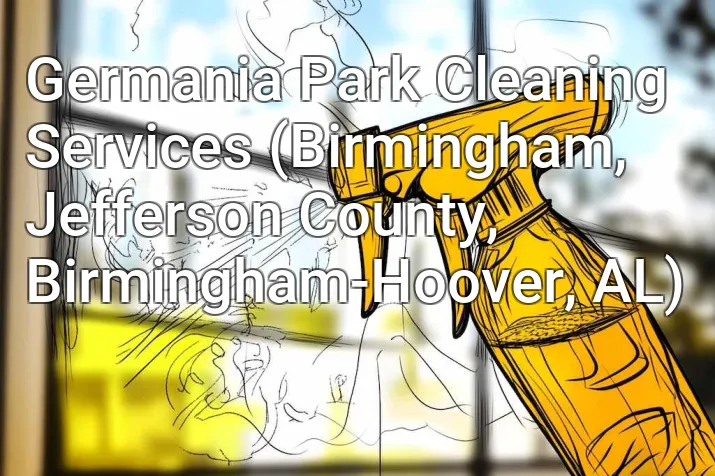 Germania Park Cleaning Services (Birmingham, Jefferson County, Birmingham-Hoover, AL)