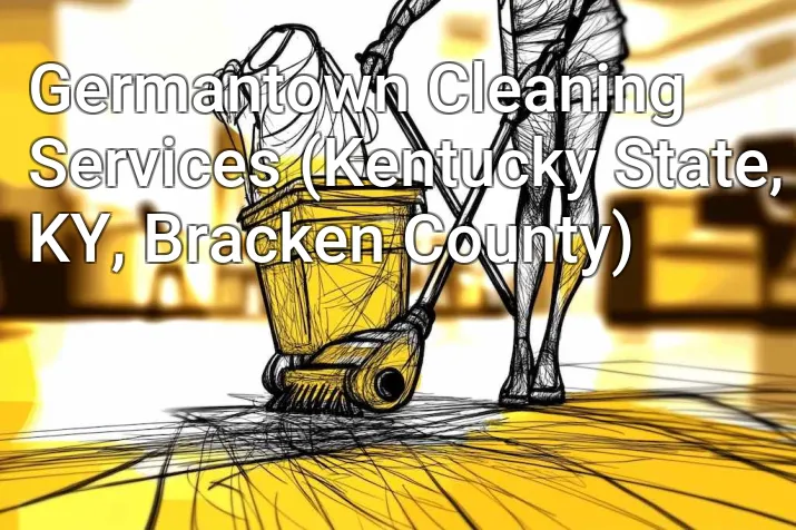 Germantown Cleaning Services (Kentucky State, KY, Bracken County)
