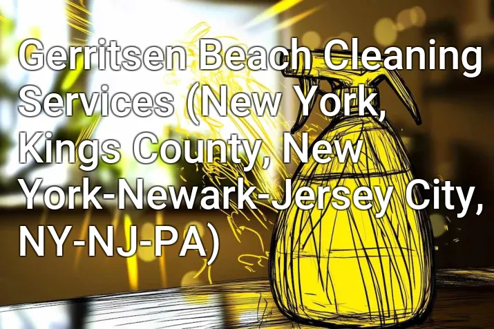 Gerritsen Beach Cleaning Services (New York, Kings County, New York-Newark-Jersey City, NY-NJ-PA)