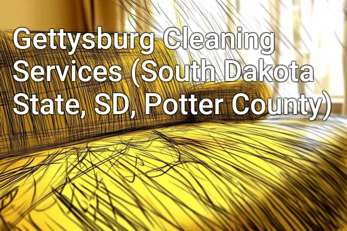 Gettysburg Cleaning Services (South Dakota State, SD, Potter County)