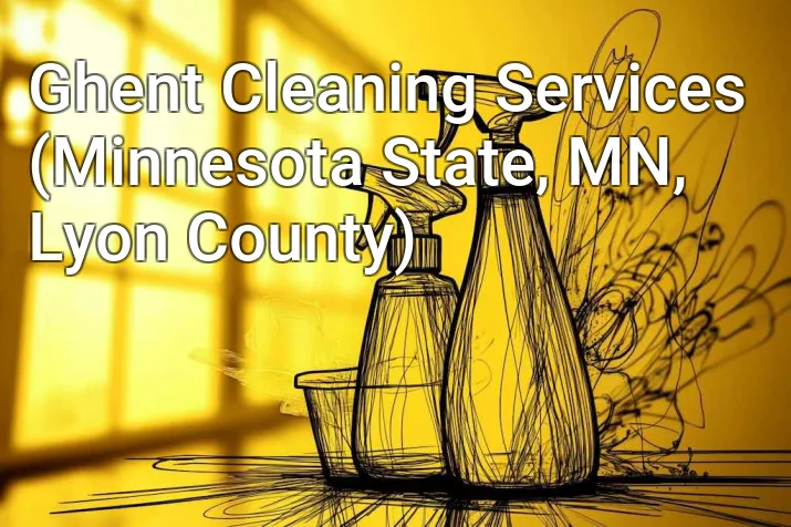 Ghent Cleaning Services (Minnesota State, MN, Lyon County)
