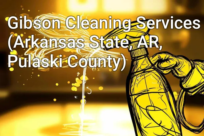 Gibson Cleaning Services (Arkansas State, AR, Pulaski County)