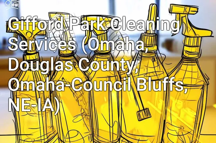 Gifford Park Cleaning Services (Omaha, Douglas County, Omaha-Council Bluffs, NE-IA)