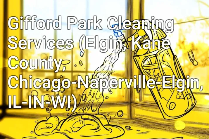 Gifford Park Cleaning Services (Elgin, Kane County, Chicago-Naperville-Elgin, IL-IN-WI)