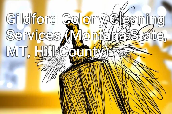 Gildford Colony Cleaning Services (Montana State, MT, Hill County)