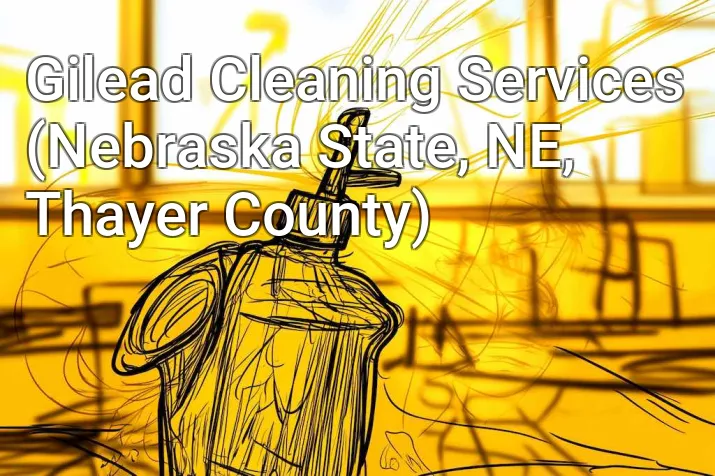 Gilead Cleaning Services (Nebraska State, NE, Thayer County)